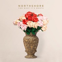 Northshore – ‘For What It’s Worth (EP)’ (Self-Released)