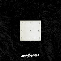 Death Blooms – ‘You Are Filth’ (Self-Released)