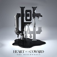 Heart Of A Coward – ‘The Disconnect’ (Arising Empire)