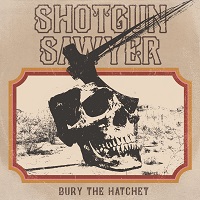 Shotgun Sawyer – ‘Bury the Hatchet’ (Ripple Music)