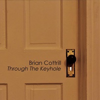 Brian Cottrill – ‘Through The Keyhole’ (Self-Released)