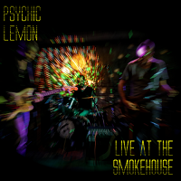 Artwork for Live At The Smokehouse by Psychic Lemon
