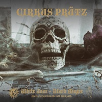 Cirkus Prütz – ‘White Jazz – Black Magic’ (Metalville)