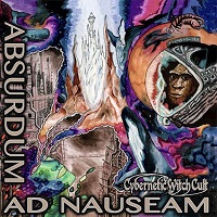 Cybernetic Witch Cult – ‘Absurdum Ad Nauseam’ (Self-Released)