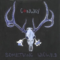 Conway – ‘Something Wicked’ (Pavement Entertainment)