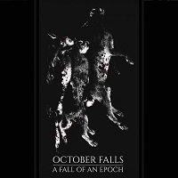 October Falls – ‘A Fall Of An Epoch’ (Purity Through Fire)