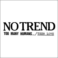 Artwork for Too Many Humans.../Teen Love re-release by No Trend