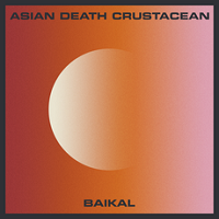 Asian Death Crustacean – ‘Baikal’ (Self-Released)