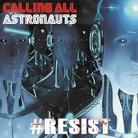 Artwork for #Resist by Calling All Astronauts