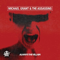 Michael Grant And The Assassins – ‘Always The Villain’ (Frontiers Music)