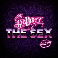 The Big Dirty – ‘The Sex’ (Self-Released)