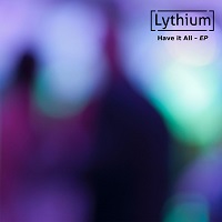 Artwork for Have It All by Lythium