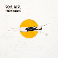 Snow Coats – ‘Pool Girl’ EP (Alcopop! Records)