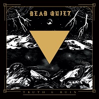 Dead Quiet – ‘Truth and Ruin’ (Artoffact Records)