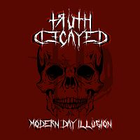 Truth Decayed – ‘Modern Day Illusion’ EP (Self-Released)