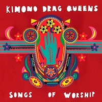 Artwork for Songs Of Worship by Kimono Drag Queens