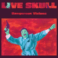 Live Skull – ‘Dangerous Visions’ (Bronson Recordings)