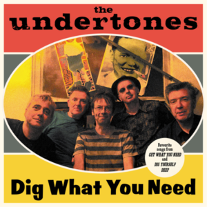 Artwork for Dig What You Need by The Undertones