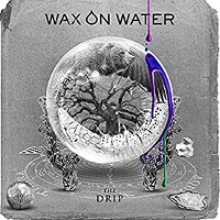 Artwork for The Drip by Wax On Water