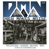 Poster for Drew Makes Noise @ Voodoo, Belfast, 12 August 2022