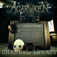 Agarwaen – ‘Channel: Lunacy’ (Self-Released)