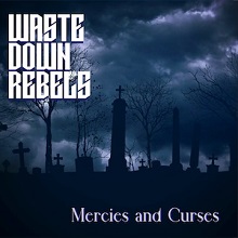 Waste Down Rebels – ‘Mercies And Curses’