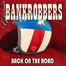 Glorious Bankrobbers – ‘Back On The Road’ (Bollmora Records)