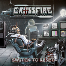 Crossfire – ‘Switch To Reset’ (Wormholedeath Records)