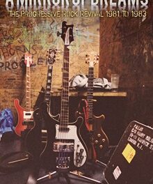 Andrew Wild ‘A Mirror Of Dreams – The Progressive Rock Revival 1981 To 1983’ (Kingmaker Publishing)