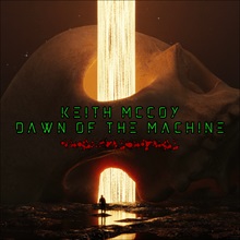 Keith McCoy – ‘Dawn Of The Machines’ (Self-Released)