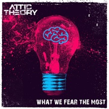 Attic Theory ‘What We Fear The Most’ (ThunderGun Records)