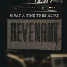 Artwork for What A Time To Be Alive by Revenant