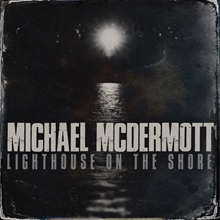 Artwork for Lighthouse On The Shore by Michael McDermott