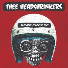 Thee Headshrinkers ‘Head Cheese’ (Property Of The Lost Records)