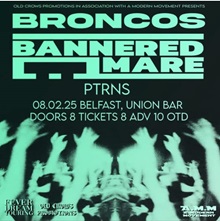 Broncos/Bannered Mare/PTRNS – Belfast, The Union Bar – 8 February 2025