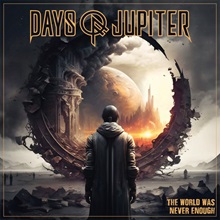 Artwork for The World Was Never Enough by Days Of Jupiter