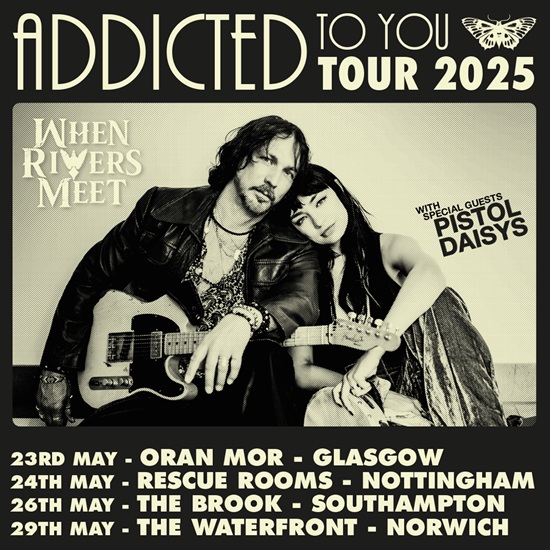 When Rivers Meet Addicted To You May 2025 tour poster