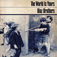 Diaz Brothers ‘The World Is Yours’ (Serial Bowl Records)