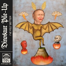 Artwork for I've Felt Better by Dinosaur Pile-Up
