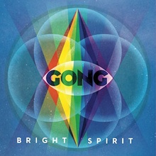 Gong ‘Bright Spirit’ (KScope)