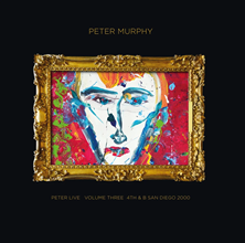 Peter Murphy ‘Peter Live – Volume Three – 4th & B San Diego 2000’/‘Peter Live – Volume Four – Metro Chicago 1990’ (Cadiz Music)